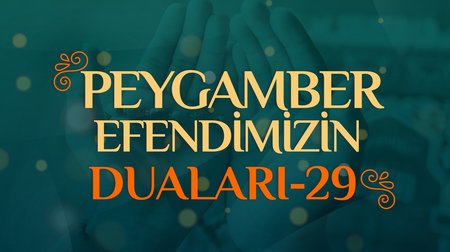 Peygamber Efendimizin Duaları - 29