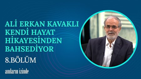 8. Bölüm  | Ali Erkan Kavaklı Hayat Hikayesi