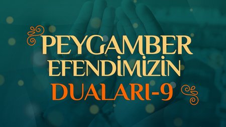 Peygamber Efendimizin Duaları - 9