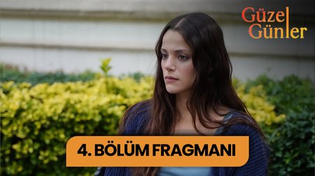 Güzel Günler 4. Bölüm Fragmanı