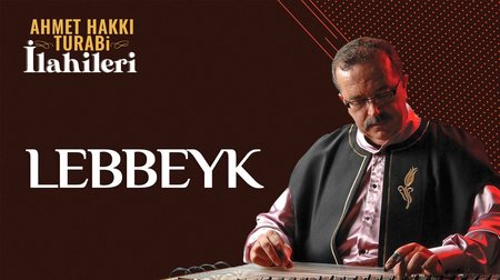 Ahmet Hakkı Turabi - Lebbeyk