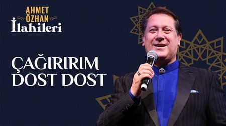 Ahmet Özhan - Çağırırım Dost Dost