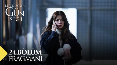 Bir Küçük Gün Işığı 24. Bölüm Fragmanı