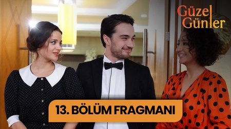 Güzel Günler 13. Bölüm Fragmanı