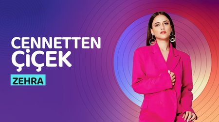 Zehra'nın sesinden Cennetten Çiçek şarkısı...