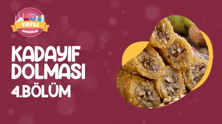 Kadayıf Dolması | Tatlı Ramazanlar 4. Bölüm 