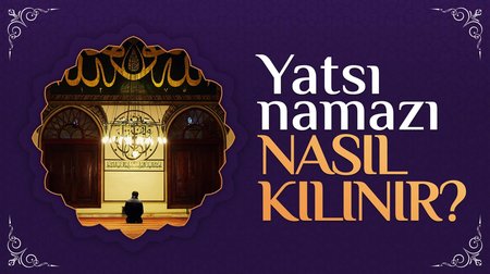 Yatsı Namazı Nasıl Kılınır?