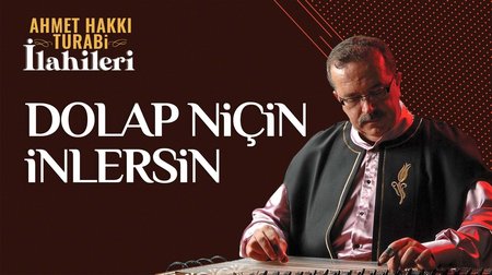 Ahmet Hakkı Turabi - Dolap Niçin İnlersin