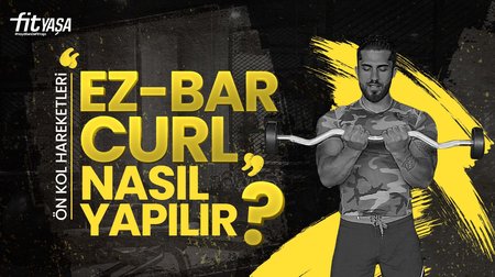 Ez-Bar Curl Nasıl Yapılır? Ez-Bar Curl Hangi Bölgeyi Çalıştırır? En Etkili Bıceps Hareketleri