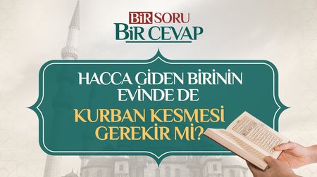 Hacca giden birinin evinde de kurban kesmesi gerekir mi?