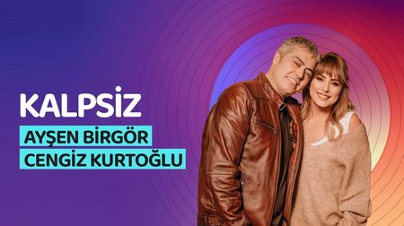 Ayşen Birgör ve Cengiz Kurtoğlu'nun "Kalpsiz" isimli şarkıları