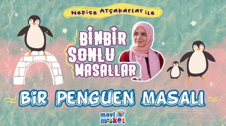 Bir Penguen Masalı - Nefise Atçakarlar'dan Binbir Sonlu Masallar