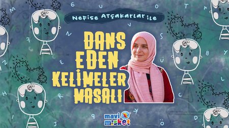 Dans Eden Kelimeler Masalı - Nefise Atçakarlar'dan Binbir Sonlu Masallar