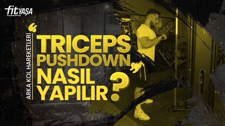 Triceps Pushdown Nasıl Yapılır?