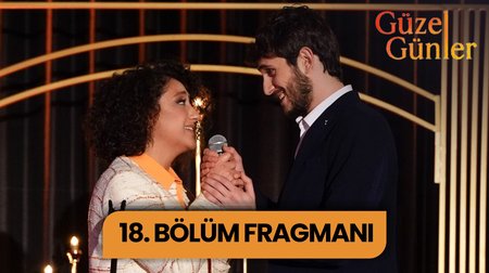 Güzel Günler 18. Bölüm Fragmanı