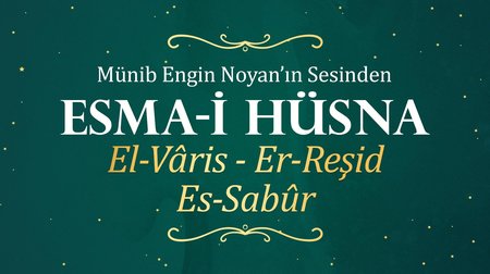 Münib Engin Noyan - Esma-i Hüsna 97:98:99  Varis-Reşid-Sabur