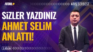 Atış Serbest | 3. Bölüm | Ahmet Selim Kul | Fenerbahçe