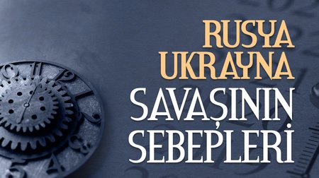 Rusya - Ukrayna Savaşının Sebepleri