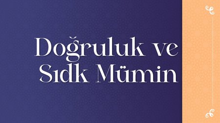 Doğruluk ve sıdk mümin 