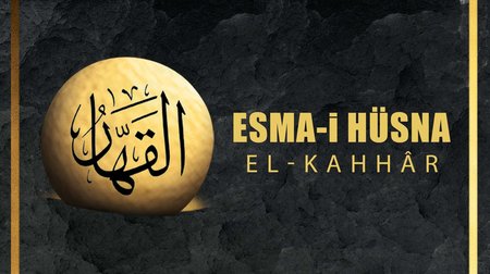 Esma-i Hüsna (Allah'ın isimleri) 16: El Kahhar