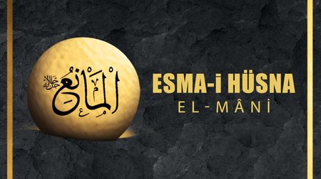 Esma-i Hüsna (Allah'ın isimleri) 90: El Mani