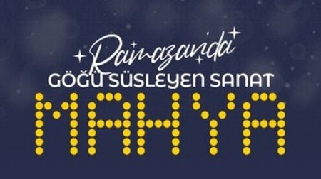 Ramazan'da göğü süsleyen sanat: Mahya