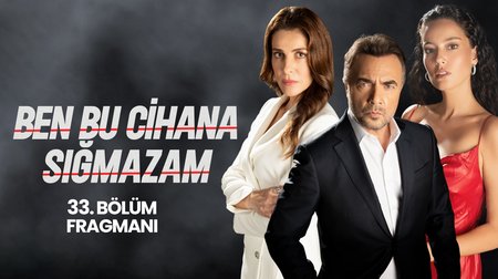 Ben Bu Cihana Sığmazam 33. Bölüm Fragmanı