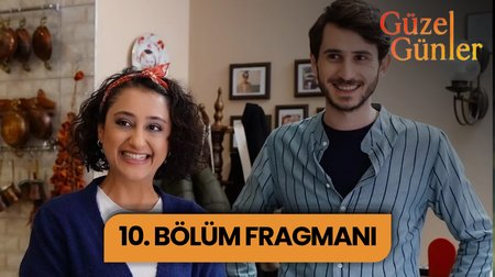 Güzel Günler 10. Bölüm Fragmanı