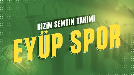 Bizim Semtin Takımı: Eyüpspor  