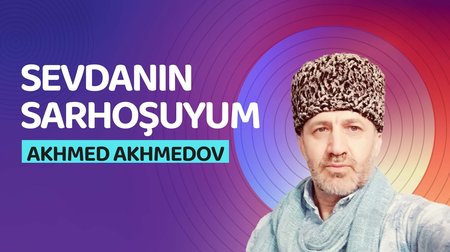 Akhmed Akhmedov - Sevdanın Sarhoşuyum