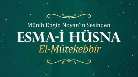 Münib Engin Noyan - Esma-i Hüsna 11: Mütekebbir