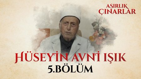 Asırlık Çınarlar 5.Bölüm - Hüseyin Avni Işık