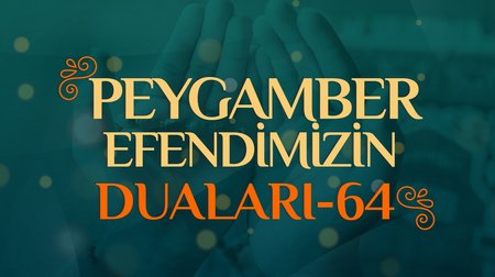 Peygamber Efendimizin Duaları - 64