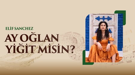 Elif Sanchez - Ay Oğlan Yiğit Misin?
