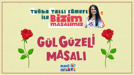 Gül Güzeli Masalı - Tuğba Tatlı Cömert ile Bizim Masalımız