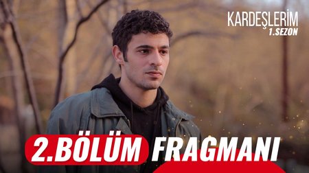 Kardeşlerim 2. Bölüm Fragmanı