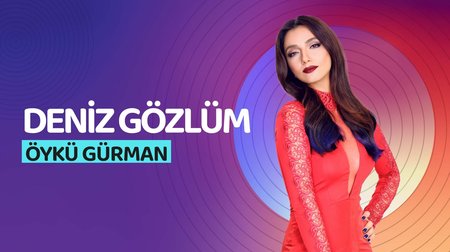 Öykü Gürman - Deniz Gözlüm