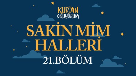 Sakin Mim Halleri - Yaz Kur'an Kursu Kur'an Okuyorum 21.Bölüm