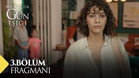 Bir Küçük Gün Işığı 3. Bölüm Fragmanı
