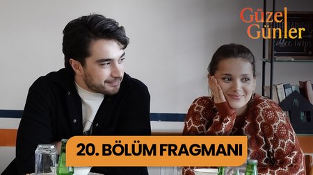 Güzel Günler 20. Bölüm Fragmanı