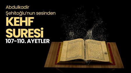 Abdulkadir Şehitoğlu - Kehf Suresi 107-110. ayetler