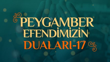 Peygamber Efendimizin Duaları - 17