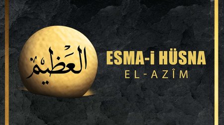 Esma-i Hüsna (Allah'ın isimleri) 34: El- Azim