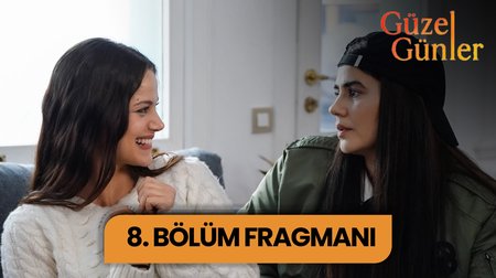 Güzel Günler 8. Bölüm Fragmanı