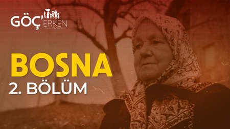 Göç'erken Belgeseli 2. Bölüm (Bosna)