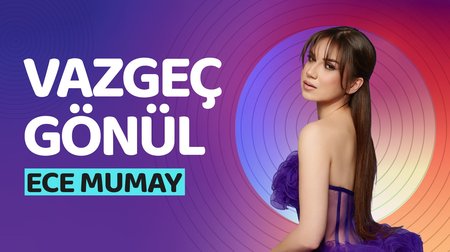 Ece Mumay - Vazgeç Gönül