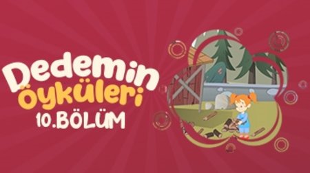 Dedemin Öyküleri 10. Bölüm - Çalışkan Olmak