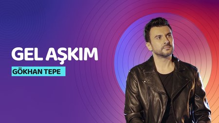 Gökhan Tepe - Gel Aşkım