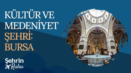 Kültür ve Medeniyet Şehri: Bursa