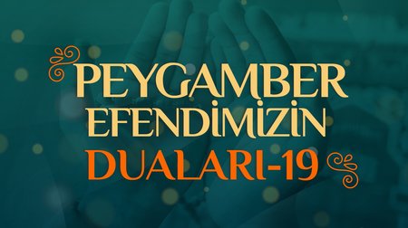 Peygamber Efendimizin Duaları - 19